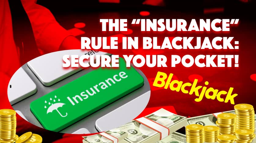 The Insurance rule in blackjack Secure your pocket