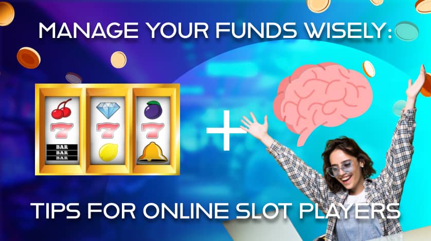 Manage your funds wisely Tips for online pokie players
